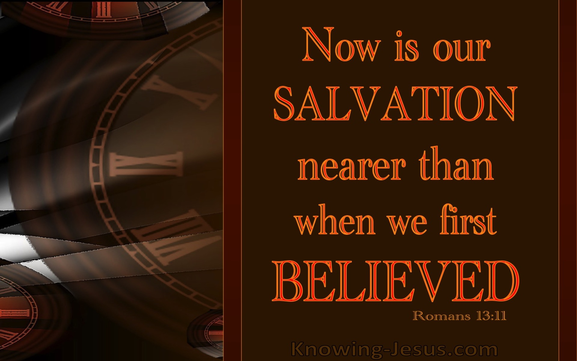 Romans 13:11 Now Is Our Salvation Nearer Than When We Believed (orange)